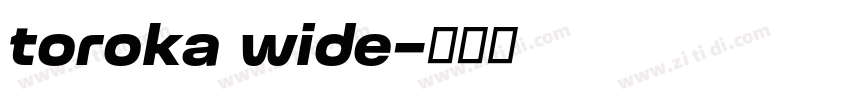 toroka wide字体转换